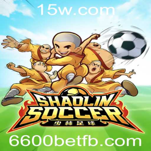 Descubra o Mundo do ShaolinSoccer com 6600bet